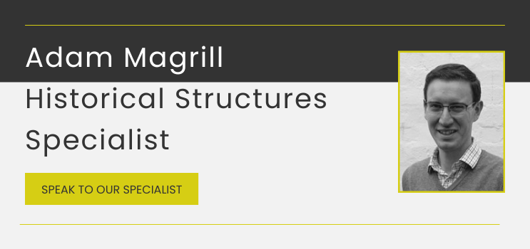 Talk to our Historical Structures Specialist, Adam Magrill at Fenton Holloway